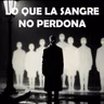 Lo Que La Sangre No Perdona (Historias De Terror)