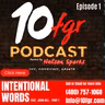 10fgr Podcast Ep 1: Intentional Words w/ John Hill - Part 1
