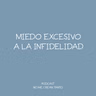 Miedo excesivo a la infidelidad