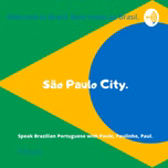 Speak Brazilian Portuguese with Paulo, Paulinho, Paul.