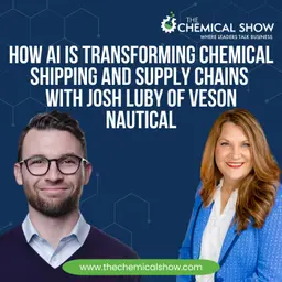 How AI Is Transforming Chemical Shipping and Supply Chains with Josh Luby of Veson Nautical - Ep. 273