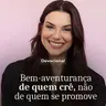 BEM- AVENTURANÇA DE QUEM CRÊ, NÃO DE QUEM SE PROMOVE