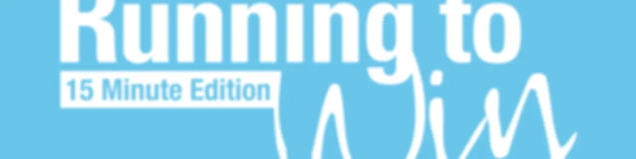 Running to Win - 15 Minute Edition