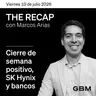 THE RECAP 10-07-26 |Cierre de semana positivo, SK Hynix y bancos