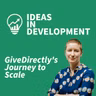 Ideas in Development: GiveDirectly's journey to scale