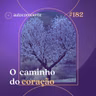 182. O caminho do coração