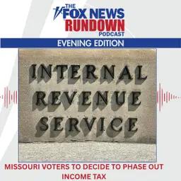 Evening Edition: Missouri Voters to Decide to Phase Out Income Tax