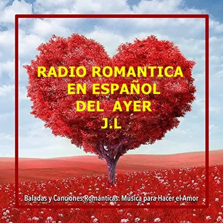 Radio Romantica en español del ayer J.L