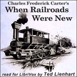When Railroads Were New by Charles Frederick Carter (1863 - 1939)