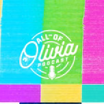 "All Of Olivia" Podcast