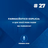 Farmacêutico explica: o que você pode fazer na farmácia?