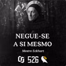 #526 - Mestre Eckhart - Negue-se a Si Mesmo