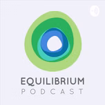 EQUILIBRIUM PODCAST