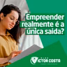 Empreender realmente é a única saída?