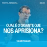 Qual é o Gigante Que Nos Aprisiona? - Valmir Pagliari