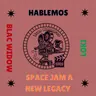 ¿Es realmente Space Jam A New Legacy lo que esperábamos?