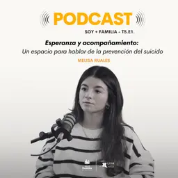 Esperanza y acompañamiento: Un espacio para hablar de la prevención del suicidio | Melisa Ruales | T5. E2.