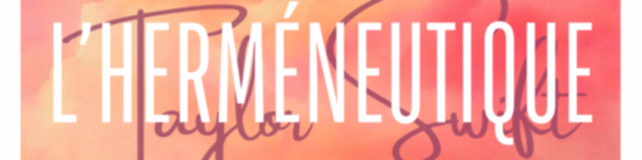 L'herméneutique Taylor Swift