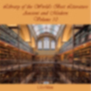 Library of the World's Best Literature, Ancient and Modern, volume 10 by Various