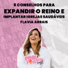 Pink Power Cast #7 | 2ª Temporada | 5 conselhos para expandir o Reino e implantar igrejas saudáveis | Flavia Arrais