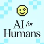 AI For Humans: Weekly AI News, Tools & Trends