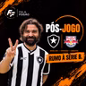 PÓS-JOGO: BOTAFOGO X RED BULL BRAGANTINO | CAMPEONATO BRASILEIRO 2026 - RODADA#27