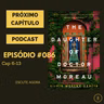 Próximo Capítulo 8 - #086 - A Filha do Dr Moreau - Cap. 6-13