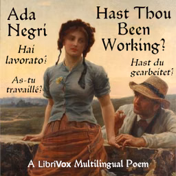 Hast Thou been working? by Ada Negri (1870 - 1945)