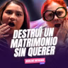 DESTRUÍ un matrimonio SIN QUERER Ft. Marlene Ontiveros - T11E04
