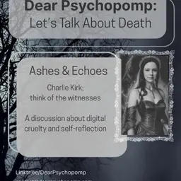 Ashes & Echoes - Charlie Kirk; Think of the Witnesses // Digital Cruelty & Self-Reflection