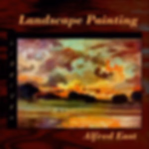 Art of Landscape Painting in Oil Colour, The by Sir Alfred Edward East (1844 - 1913)