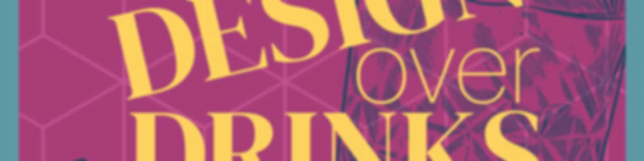 Design Over Drinks