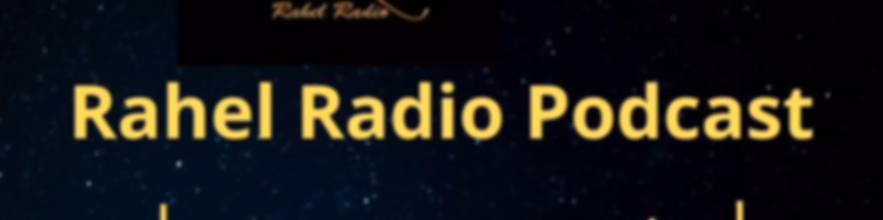Rahel Radio Podcasts
