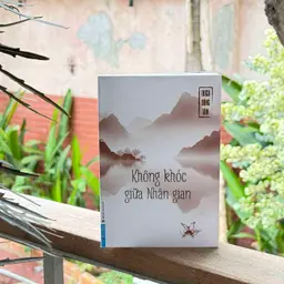 Không khóc giữa nhân gian - Vì ta học được cách đi qua nỗi buồn