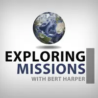 Exploring Missions With Bert Harper