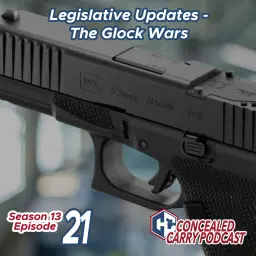 S13E21: Legislative Updates – The Glock Wars