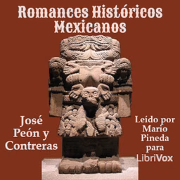 Romances Históricos Mexicanos by José Peón y Contreras (1843 - 1907)