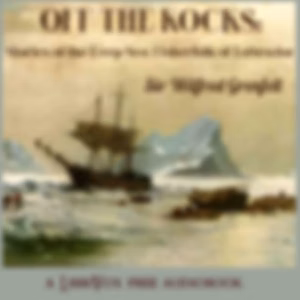 Off the Rocks: Stories of the Deep-Sea Fisherfolk of Labrador by  Sir Wilfred Grenfell (1865 - 1940)