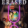 132T - Erased, La ciudad sin mí y un Final no merecido
