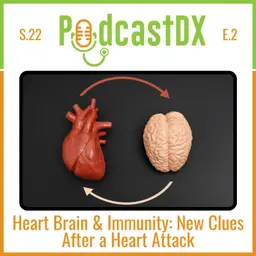 S22 Ep2: Heart, Brain & Immunity: New Clues After a Heart Attack