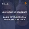 #216 - Las 12 actitudes de la inteligencia estoica, con Ramiro Calle (Los Yoguis de Occidente)