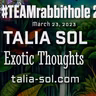 #TEAMrabbithole 287 | Talia Sol - Exotic Thoughts - March 25, 2023