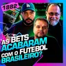 1882 - AS BETS E O FUTEBOL BRASILEIRO: PAVIOTTI, PIMENTEL, BEZERRA JR