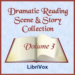 Dramatic Reading Scene and Story Collection, Volume 003 by Various