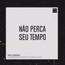 Não Perca seu Tempo