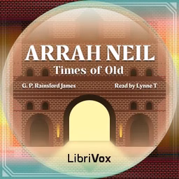 Arrah Neil; or, Times of Old by George Payne Rainsford James (1799 - 1860)