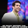 Be Ready Before the Time of Grace Ends!