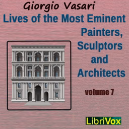 Lives of the Most Eminent Painters, Sculptors and Architects Vol 7 by Giorgio Vasari (1511 - 1574)