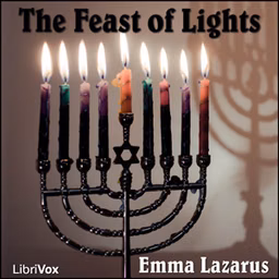 Feast of Lights, The by Emma Lazarus (1849 - 1887)