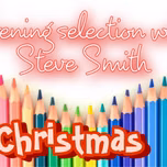 evening selection with steve smith  at christmas